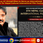 Mushtaaque Ali Ahmad Khan  to Serve as International Jury Member for  Nepal Cultural International Film Festival.